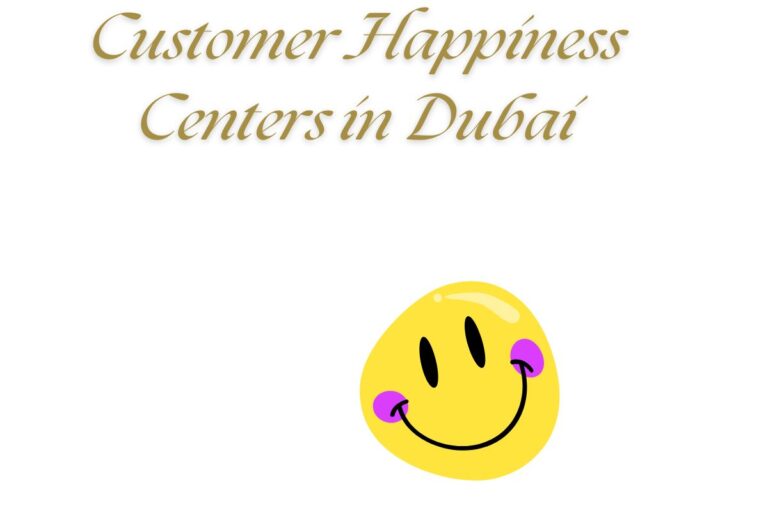Customer Happiness Centers in Dubai