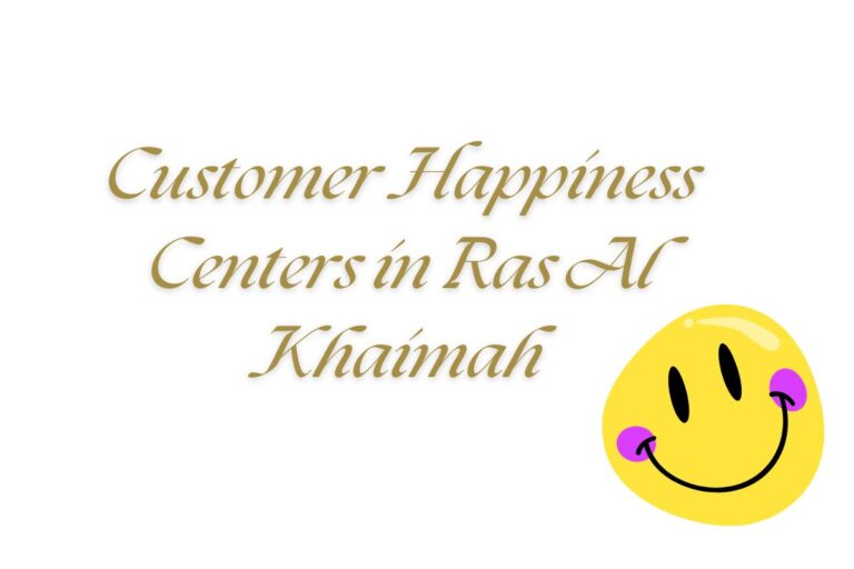Customer Happiness Centers in Ras Al Khaimah