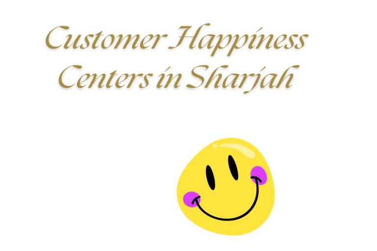 Customer Happiness Centers in Sharjah